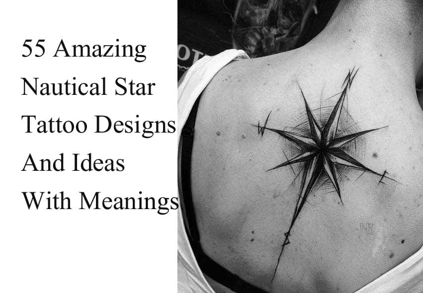 55 Amazing Nautical Star Tattoos With Meanings For Men And Women