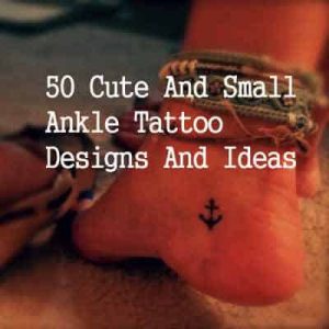 50 Cute And Small Ankle Tattoo Designs And Ideas