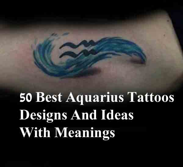 50 Best Aquarius Tattoos Designs And Ideas With Meanings