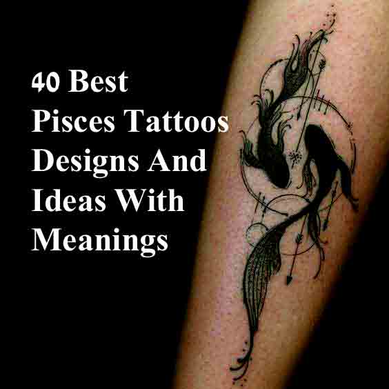 40+ Best Pisces Tattoos Designs And Ideas With Meanings